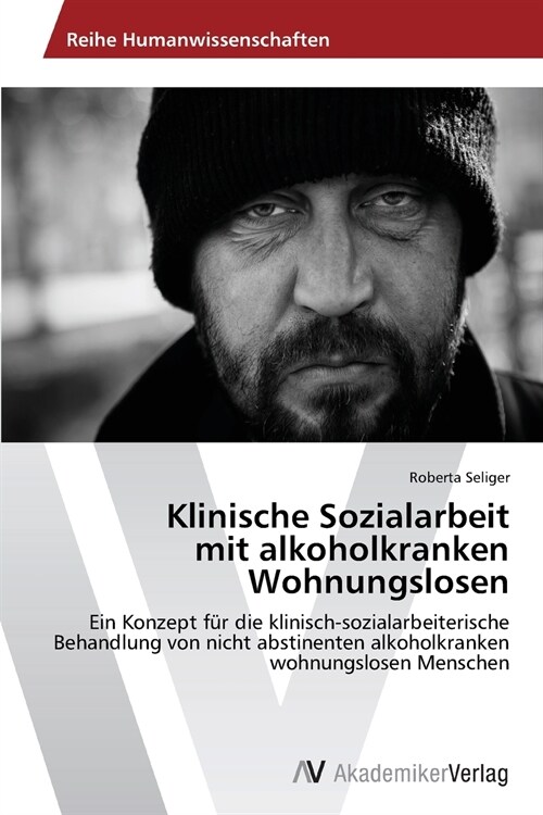 Klinische Sozialarbeit Mit Alkoholkranken Wohnungslosen (Paperback)