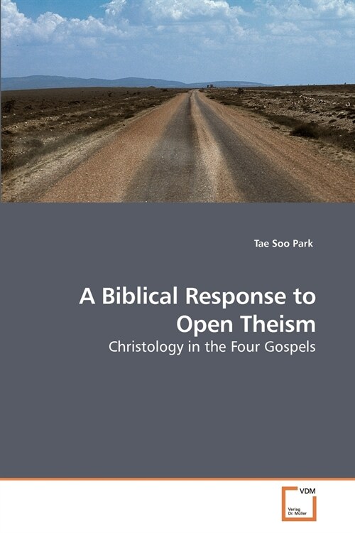 A Biblical Response to Open Theism (Paperback)