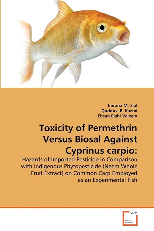 Toxicity of Permethrin Versus Biosal Against Cyprinus Carpio (Paperback)