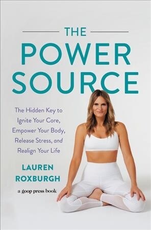 The Power Source Lib/E: The Hidden Key to Ignite Your Core, Empower Your Body, Release Stress, and Realign Your Life (Audio CD)