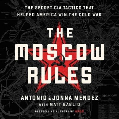 The Moscow Rules Lib/E: The Secret CIA Tactics That Helped America Win the Cold War (Audio CD)