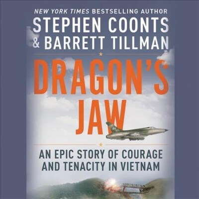 Dragons Jaw: An Epic Story of Courage and Tenacity in Vietnam (Audio CD, Library)