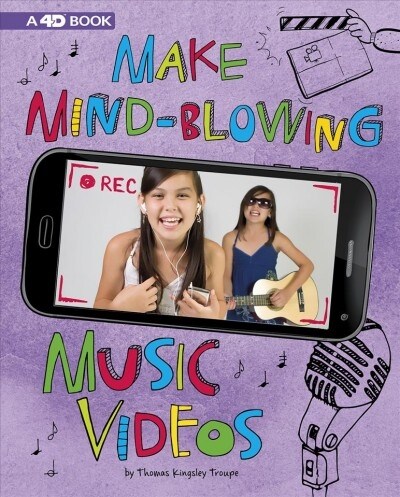 Make Mind-Blowing Music Videos: 4D an Augmented Reading Experience (Hardcover)
