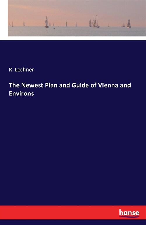 The Newest Plan and Guide of Vienna and Environs (Paperback)