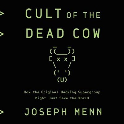 Cult of the Dead Cow: How the Original Hacking Supergroup Might Just Save the World (Audio CD)