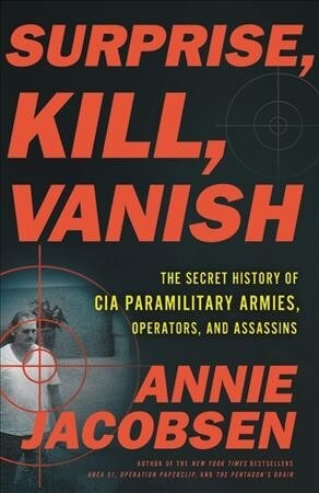 Surprise, Kill, Vanish: The Secret History of CIA Paramilitary Armies, Operators, and Assassins (Audio CD, Library)