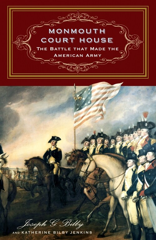 Monmouth Court House: The Battle That Made the American Army (Paperback)