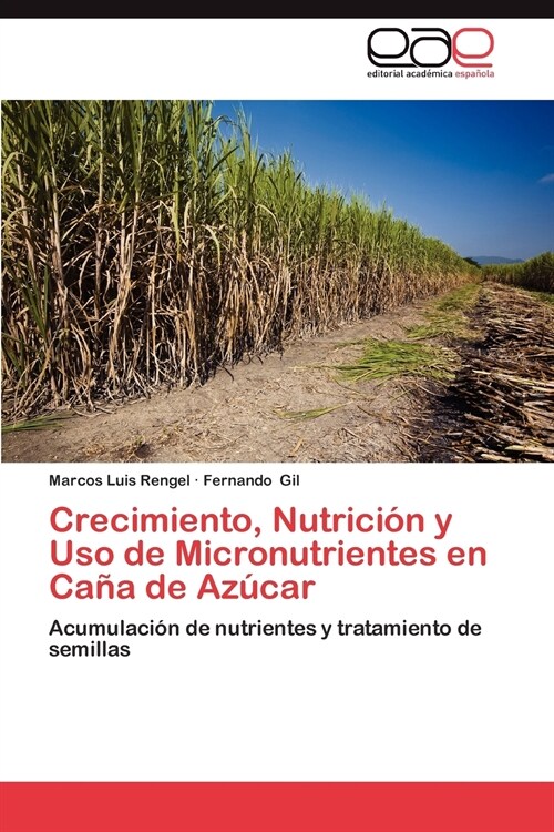 Crecimiento, Nutricion Y USO de Micronutrientes En Cana de Azucar (Paperback)