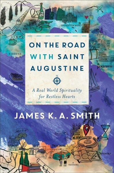 On the Road with Saint Augustine: A Real-World Spirituality for Restless Hearts (Hardcover)