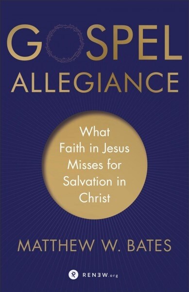 Gospel Allegiance: What Faith in Jesus Misses for Salvation in Christ (Paperback)