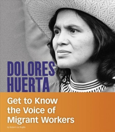 Dolores Huerta: Get to Know the Voice of Migrant Workers (Hardcover)