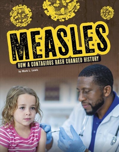 Measles: How a Contagious Rash Changed History (Hardcover)