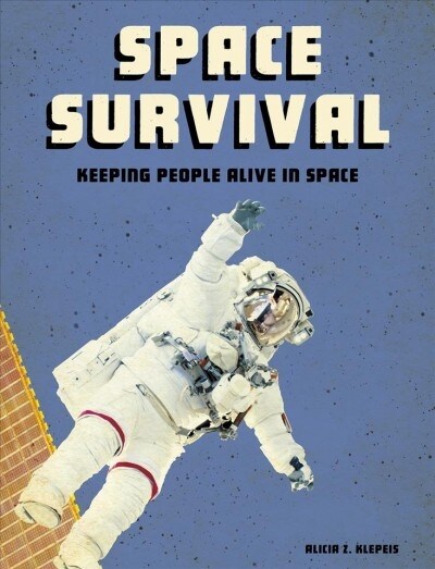 Space Survival: Keeping People Alive in Space (Hardcover)