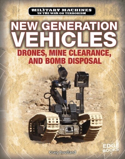 New Generation Vehicles: Drones, Mine Clearance, and Bomb Disposal (Hardcover)