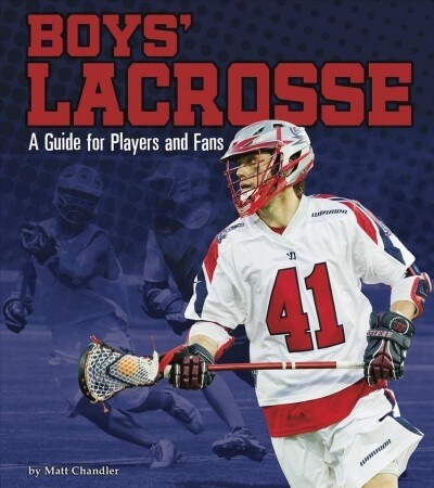 Boys Lacrosse: A Guide for Players and Fans (Paperback)