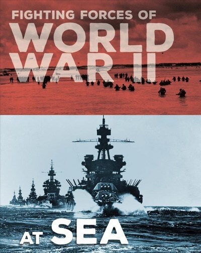Fighting Forces of World War II at Sea (Hardcover)