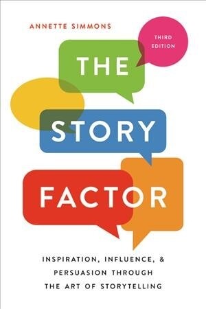 The Story Factor: Inspiration, Influence, and Persuasion Through the Art of Storytelling (Paperback)