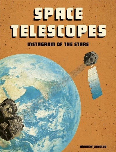 Space Telescopes: Instagram of the Stars (Hardcover)