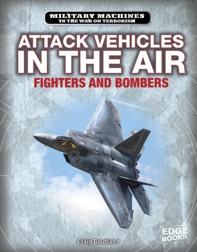 Attack Vehicles in the Air: Fighters and Bombers (Hardcover)