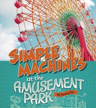 Simple Machines at the Amusement Park (Paperback)