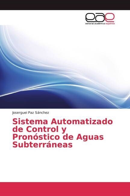 Sistema Automatizado de Control y Pron?tico de Aguas Subterr?eas (Paperback)
