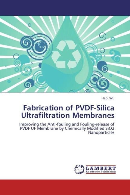 Fabrication of Pvdf-Silica Ultrafiltration Membranes (Paperback)