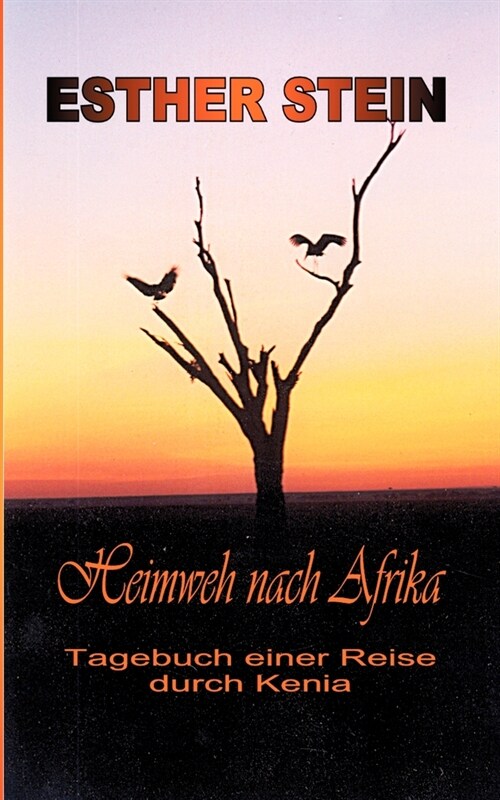 Heimweh nach Afrika: Tagebuch einer Reise durch Kenia (Paperback)