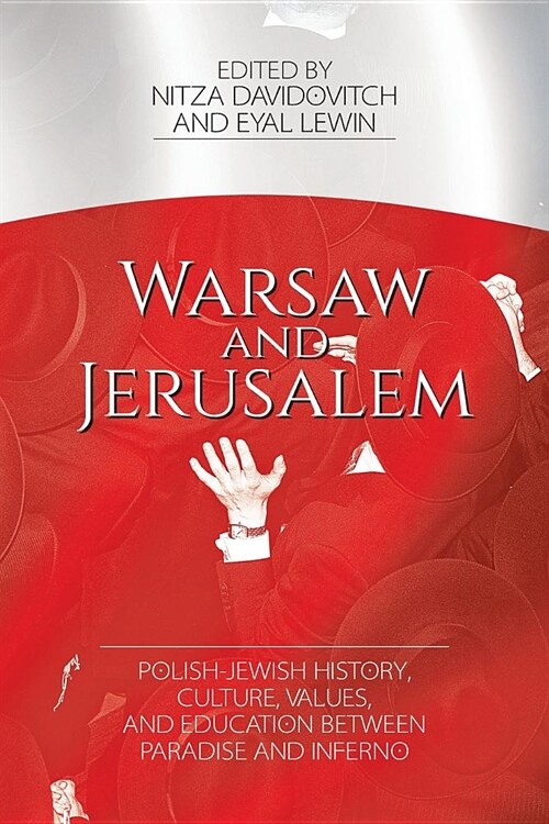 Warsaw and Jerusalem: Polish-Jewish History, Culture, Values, and Education Between Paradise and Inferno (Paperback)