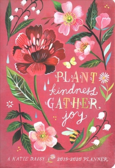 Katie Daisy 2019-2020 Weekly Planner: Plant Kindness, Gather Joy (Desk)