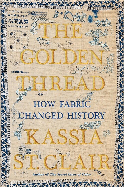 The Golden Thread: How Fabric Changed History (Hardcover)