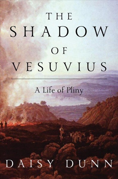 The Shadow of Vesuvius: A Life of Pliny (Hardcover)
