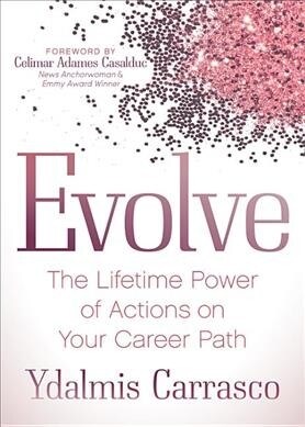 Evolve: The Lifetime Power of Actions on Your Career Path (Paperback)