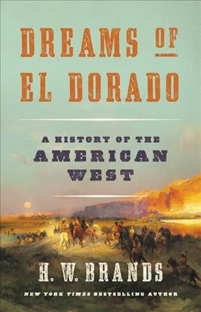 Dreams of El Dorado: A History of the American West (Hardcover)