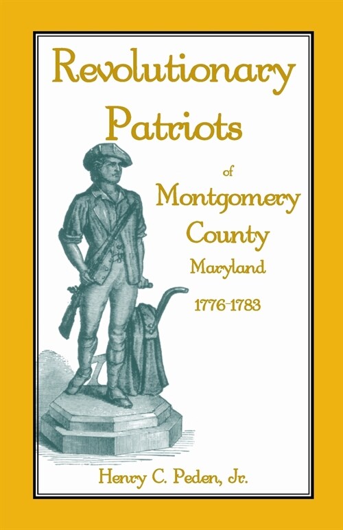 Revolutionary Patriots of Montgomery County, Maryland, 1776-1783 (Paperback)