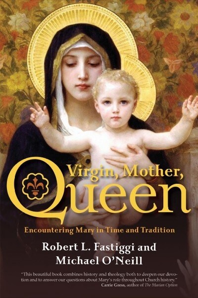 Virgin, Mother, Queen: Encountering Mary in Time and Tradition (Paperback)