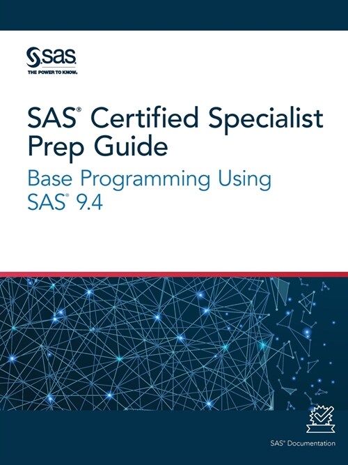 SAS Certified Specialist Prep Guide: Base Programming Using SAS 9.4 (Paperback)
