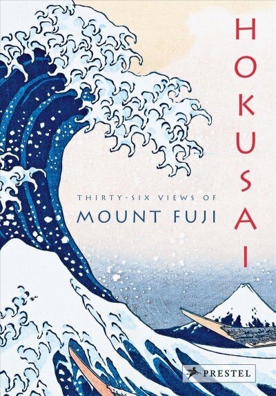 Hokusai: Thirty-Six Views of Mount Fuji (Hardcover)