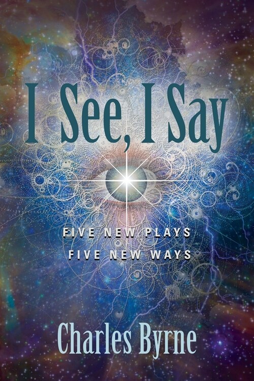 I See, I Say: Five New Plays Five New Ways (Paperback)