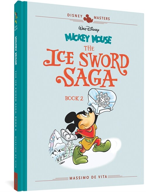 Walt Disneys Mickey Mouse: The Ice Sword Saga Book 2: Disney Masters Vol. 11 (Hardcover)