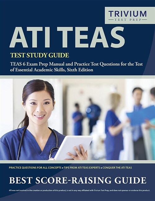 Ati Teas Test Study Guide: Teas 6 Exam Prep Manual and Practice Test Questions for the Test of Essential Academic Skills, Sixth Edition (Paperback)