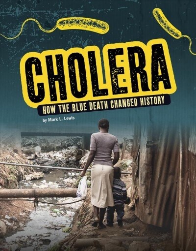 Cholera: How the Blue Death Changed History (Hardcover)