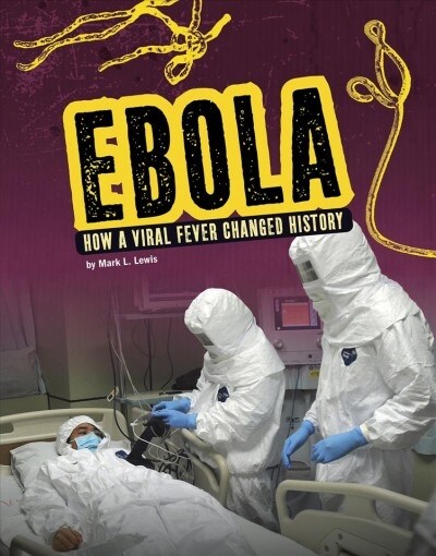 Ebola: How a Viral Fever Changed History (Hardcover)