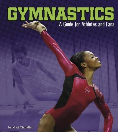 Gymnastics: A Guide for Athletes and Fans (Hardcover)