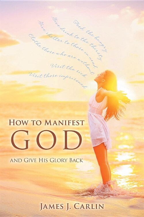 How to Manifest God and Give His Glory Back (Paperback)