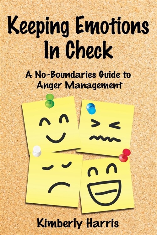 Keeping Emotions in Check: A No-Boundaries Guide to Anger Management (Paperback)
