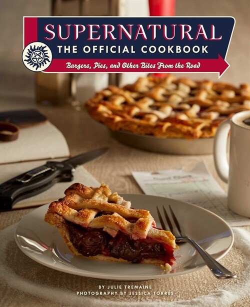 Supernatural: The Official Cookbook: Burgers, Pies, and Other Bites from the Road (Hardcover)