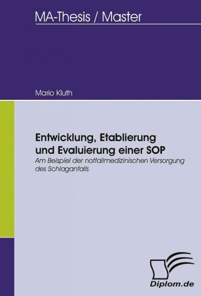 Entwicklung, Etablierung und Evaluierung einer SOP: Am Beispiel der notfallmedizinischen Versorgung des Schlaganfalls (Paperback)