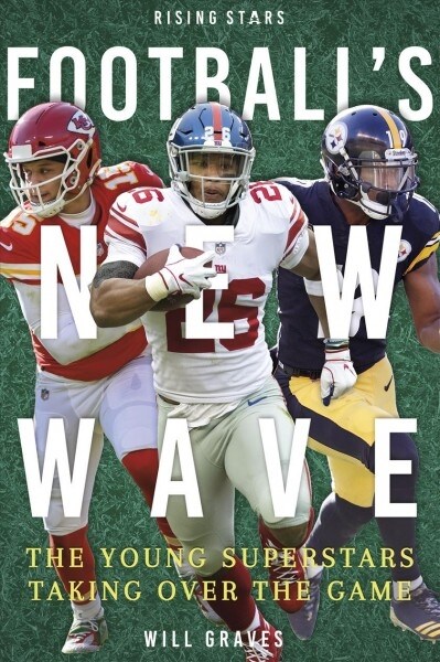 Footballs New Wave: The Young Superstars Taking Over the Game (Paperback)
