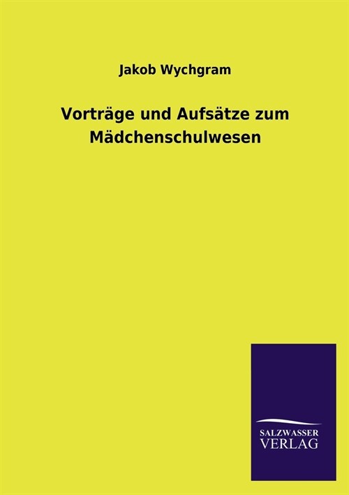 Vortrage Und Aufsatze Zum Madchenschulwesen (Paperback)