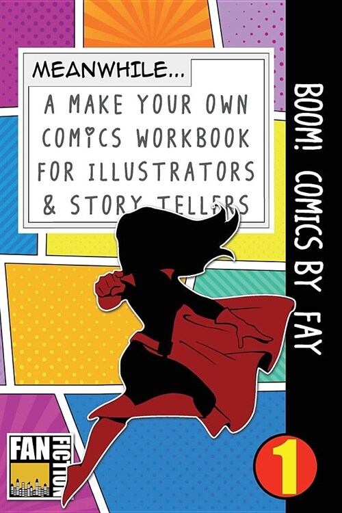 Boom! Comics by Fay: A What Happens Next Comic Book for Budding Illustrators and Story Tellers (Paperback)